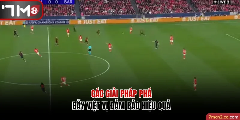 Các giải pháp phá bẫy việt vị đảm bảo hiệu quả