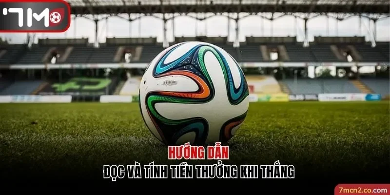 Hướng dẫn đọc và tính tiền thưởng khi thắng
