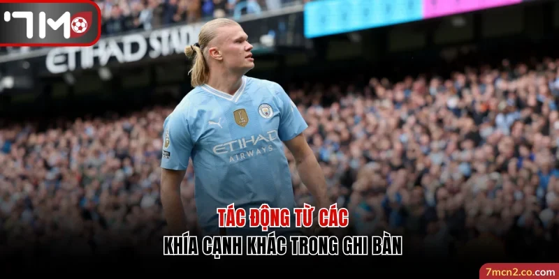 Tác động từ các khía cạnh khác trong ghi bàn của cầu thủ