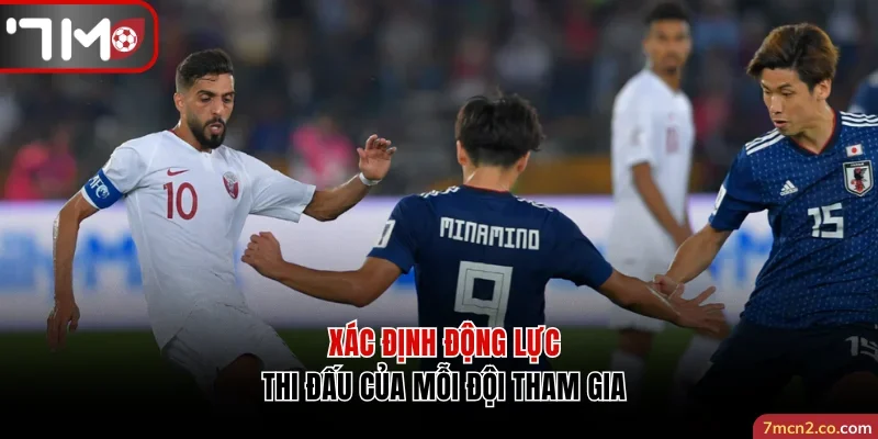 Xác định động lực thi đấu của mỗi đội tham gia